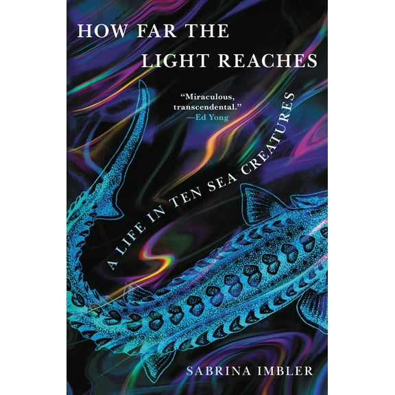 How Far the Light Reaches: A Life in Ten Sea Creatures, (Hardcover)