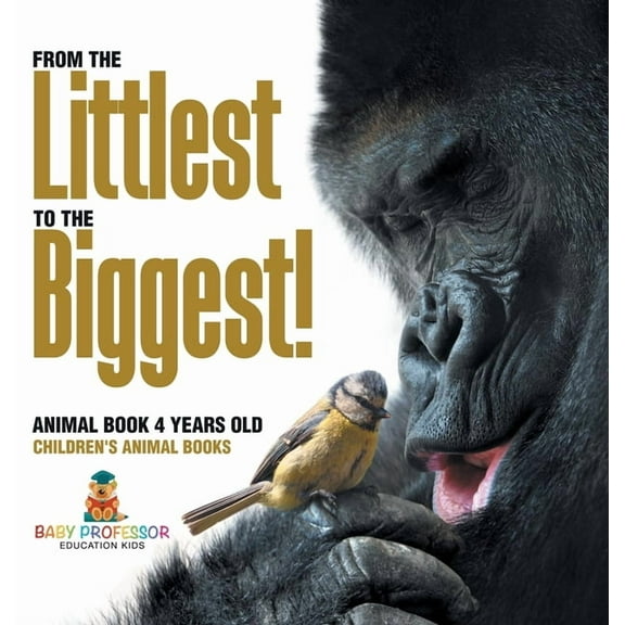 From the Littlest to the Biggest! Animal Book 4 Years Old Children's Animal Books, (Hardcover)