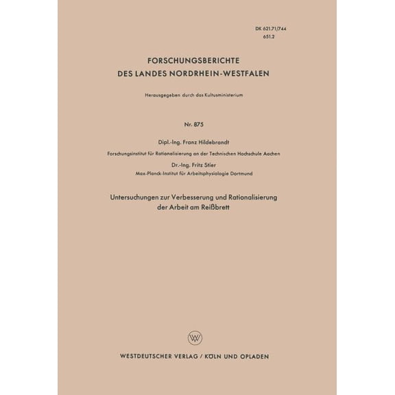 Forschungsberichte Des Landes Nordrhein- Untersuchungen Zur Verbesserung Und Rationalisierung Der Arbeit Am ReiÃbrett, Book 875, (Paperback)