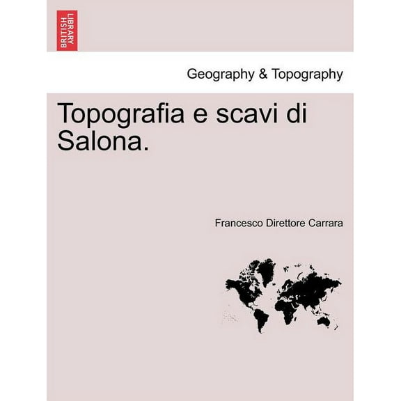 Topografia E Scavi Di Salona. (Paperback)