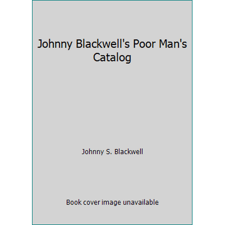 Johnny Blackwell's Poor Man's Catalog [Hardcover - Used]