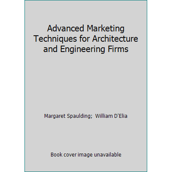 Pre-Owned Advanced Marketing Techniques for Architecture and Engineering Firms (Hardcover) 0070162484 9780070162488
