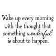 thumbnail image 2 of VWAQ Wake Up Every Morning with the Thought that Something Wonderful is About to Happen Black Wall Decal Quote Sticker (13"H x 22"W), 2 of 2