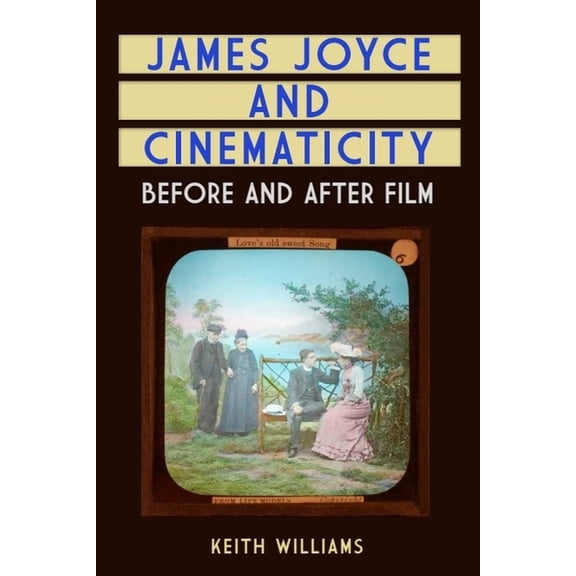 James Joyce and Cinematicity: Before and After Film, (Paperback)