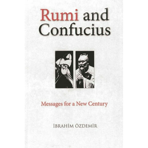 Rumi and Confucius : Messages for a New Century (Paperback)