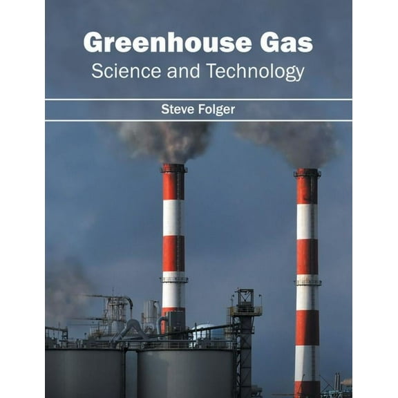Greenhouse Gas: Science and Technology, (Hardcover)