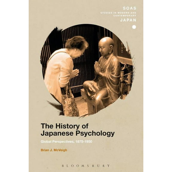 Soas Studies in Modern and Contemporary The History of Japanese Psychology: Global Perspectives, 1875-1950, (Paperback)