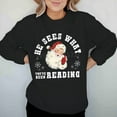 thumbnail image 2 of Women Christmas Sweatshirts Santa He Sees What You've Been Reading Print Sweatshirt Trendy Long Sleeve Crewneck Pullovers Gifts, 2 of 6