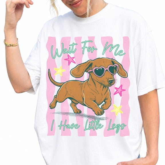 Wait For Me I Have Little Legs Dachshund Graphic Casual T-Shirt for Women