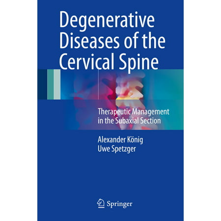 Degenerative Diseases of the Cervical Spine -