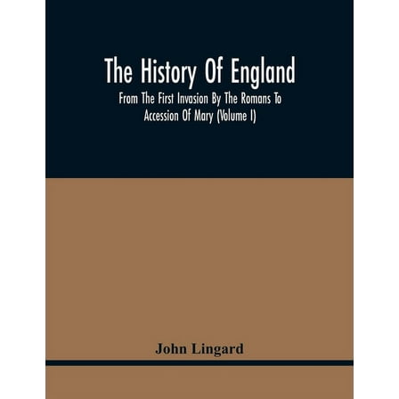 The History Of England, From The First Invasion By The Romans To Accession Of Mary (Volume I), (Paperback)