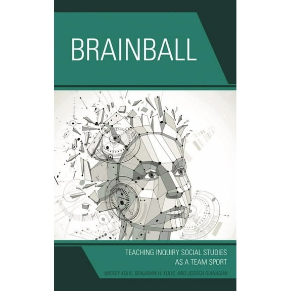 Brainball: Teaching Inquiry and Social Studies as a Team Sport, (Hardcover)