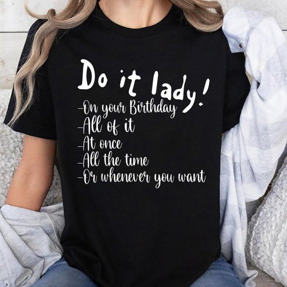 Funny Saying Quote Do It Lady Cool Humor Women Men Jokes T-Shirt Unisex, Sizes S-5XL, Tbun