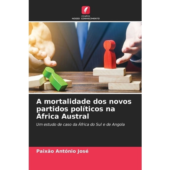 A mortalidade dos novos partidos polÃ­ticos na Ãfrica Austral, (Paperback)