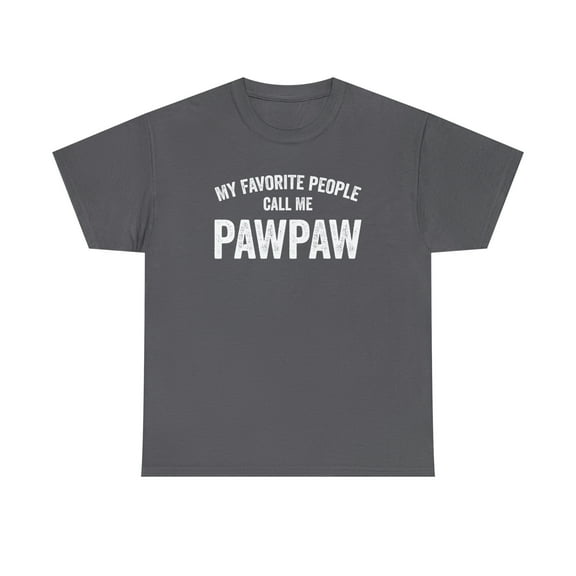 My Favorite People Call Me Pawpaw - Funny Grandpa Tee Father's Day -ID: 274