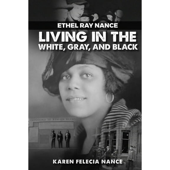 Ethel Ray Nance: Living in the White, Gray, and Black, (Paperback)