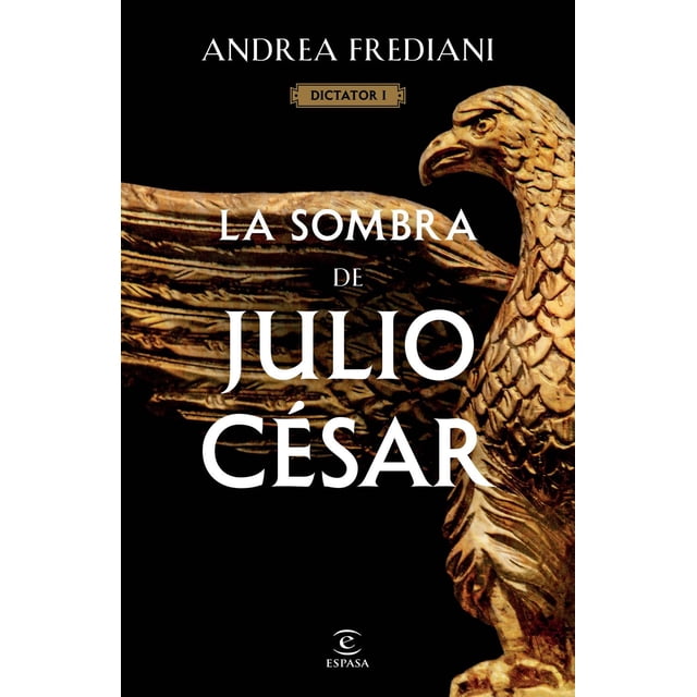 La Sombra de Julio César Espasa Serie Dictator 1