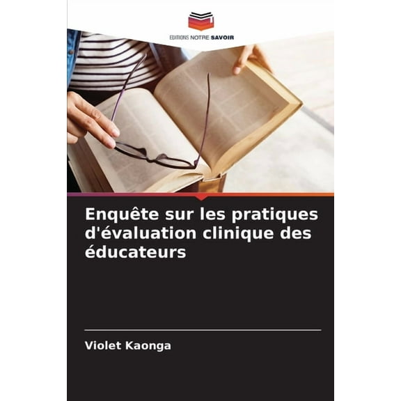 Enquête sur les pratiques d'évaluation clinique des éducateurs, (Paperback)