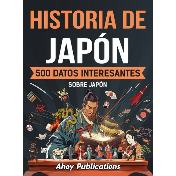 Historia de JapÃ³n: 500 datos interesantes sobre JapÃ³n, (Hardcover)