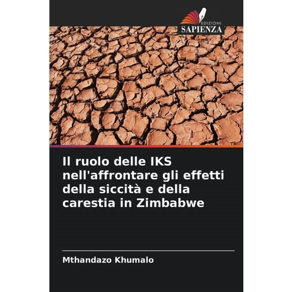 Il ruolo delle IKS nell'affrontare gli effetti della siccitÃ  e della carestia in Zimbabwe, (Paperback)