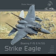 Duke Hawkins: Boeing F-15 E/K/Sg Strike Eagle: Aircraft in Detail (Paperback)