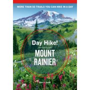 RON C JUDD Day Hike!: Day Hike! Mount Rainier, 4th Edition : More than 50 Washington State Trails You Can Hike in a Day (Paperback)