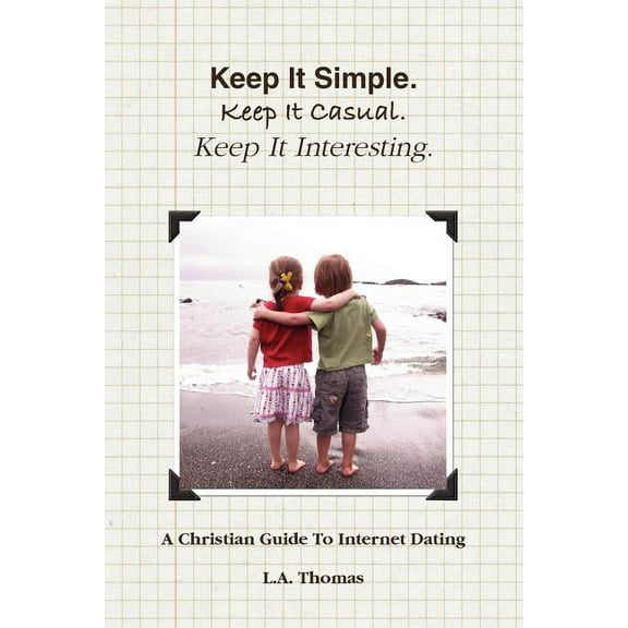 Keep It Simple. Keep It Casual. Keep It Interesting., (Paperback)