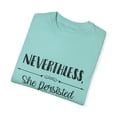 thumbnail image 3 of Nevertheless She Persisted Unisex Garment-Dyed T-shirt, 3 of 4