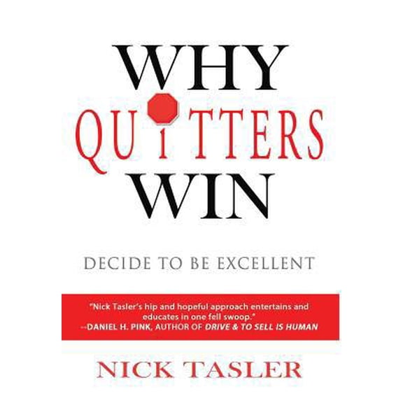 Pre-Owned Why Quitters Win: Decide to Be Excellent (Hardcover) 1628650001 9781628650006