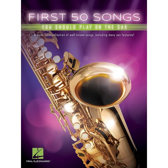 First 50 Songs You Should Play on the Sax Beginner-Friendly Saxophone Songbook with Pop, Jazz & Movie Hits Includes , (Paperback)