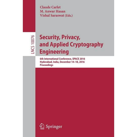 Security, Privacy, and Applied Cryptography Engineering: 6th International Conference, Space 2016, Hyderabad, India, Dec, (Paperback)