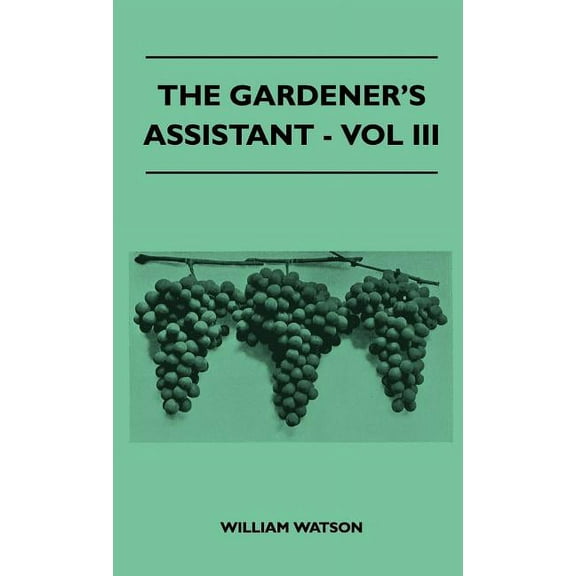 The Gardener's Assistant - Vol III (Hardcover)