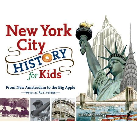 New York City History for Kids : From New Amsterdam to the Big Apple with 21 (New York Best Activities)