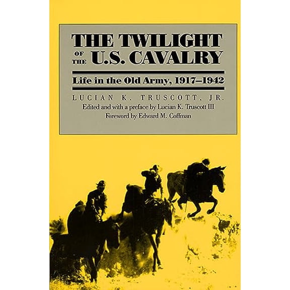 Pre-Owned The Twilight of the U.S. Cavalry (Paperback) 0700609326 9780700609321