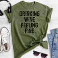 thumbnail image 2 of Drinking Wine Feeling Fine Shirt, Unisex Women's Men's Shirt, Wine Shirt, Drinking Shirt, Heather Military Green, 3X-Large, 2 of 6