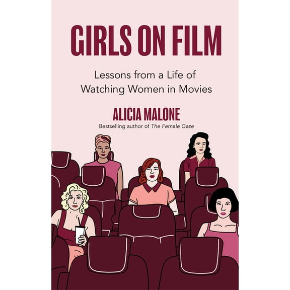 Girls on Film: Lessons from a Life of Watching Women in Movies (Filmmaking, Life Lessons, Film Analysis) (Birthday Gift , (Paperback)