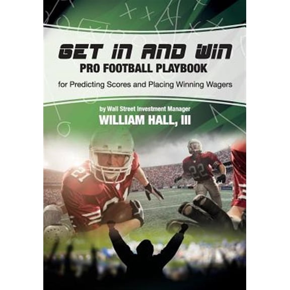 Pre-Owned Get in and Win Pro Football Playbook: For Predicting Scores and Placing Winner Wagers by a Wall Street Investment Manager