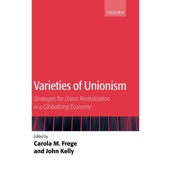 Varieties of Unionism: Strategies for Union Revitalization in a Globalizing Economy, (Hardcover)