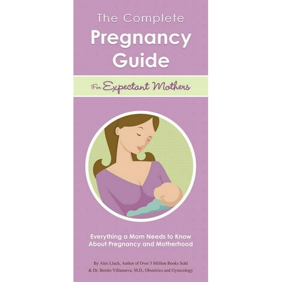 The Complete Pregnancy Guide for Expectant Mothers (Paperback)