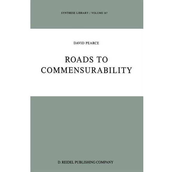 Synthese Library Roads to Commensurability, Book 187, (Paperback)