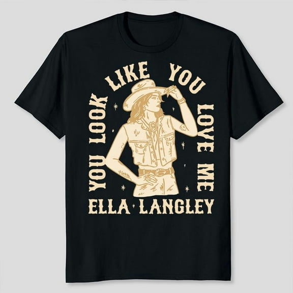 Ella Langley you look like you love me Cowgirl T-Shirt Unisex T-Shirt, Sizes S-5XL