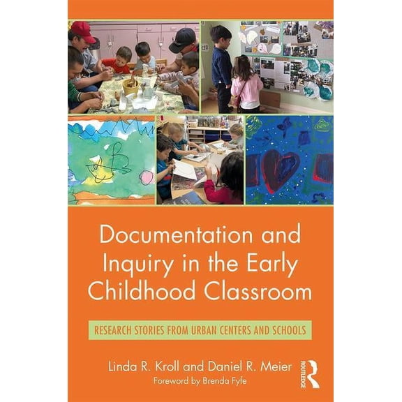 Documentation and Inquiry in the Early Childhood Classroom: Research Stories from Urban Centers and Schools, (Paperback)