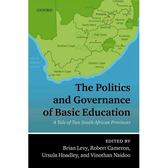 The Politics and Governance of Basic Education: A Tale of Two South African Provinces, (Hardcover)