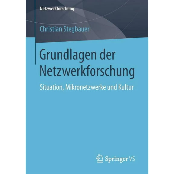 Netzwerkforschung Grundlagen Der Netzwerkforschung: Situation, Mikronetzwerke Und Kultur, (Paperback)