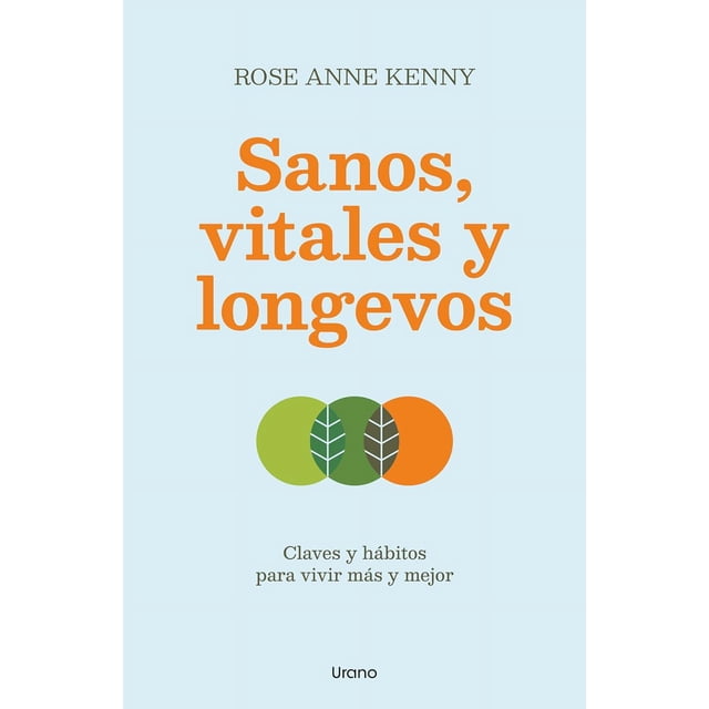 Libro Sanos, Vitales Y Longevos Tapa Blanda, Autor Rose Anne Kenny, Editorial Urano