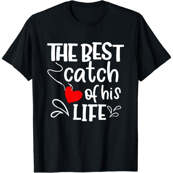 Best Catch of His Life One Lucky Fisherman CoupleMatching T-Shirt