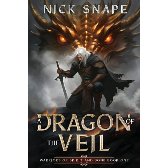 Warriors of Spirit and Bone A Dragon of the Veil: A Dark Epic Fantasy, Book 1, (Paperback)
