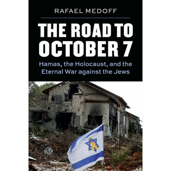 The Road to October 7: Hamas, the Holocaust, and the Eternal War Against the Jews, (Paperback)