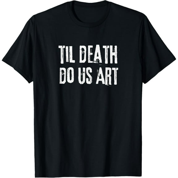 Goth Artist Til Death Do Us Art Gothic Art Punk Grunge Emo T-Shirt mens t shirt，black，women，funny，misfits，men，journey