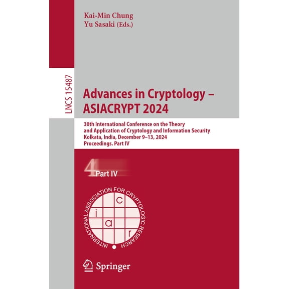 Lecture Notes in Computer Science Advances in Cryptology - Asiacrypt 2024: 30th International Conference on the Theory and Application of Cryptology and I, Book 15487, (Paperback)